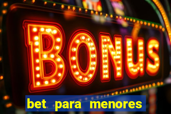 bet para menores de idade